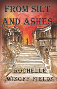 Title: From Silt and Ashes, Author: Rochelle Wisoff-Fields