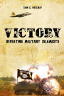 Victory: Defeating Militant Islamists