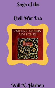 Title: Northern Georgia Sketches, Author: Will N. Harben