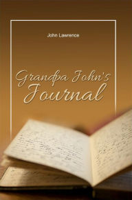 Title: Grandpa John's Journal, Author: John Lawrence