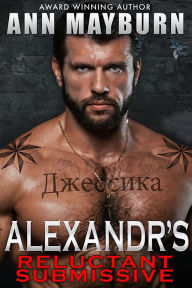 Title: Alexandr's Reluctant Submissive, Author: Ann Mayburn
