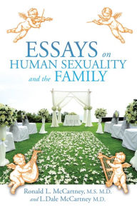 Title: Essays on Human Sexuality and the Family, Author: Ronald L. McCartney M.S. M.D.