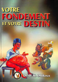 Title: Votre Fondement et Votre Destin, Author: Dr. D. K. Olukoya