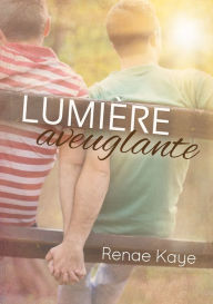 Title: Lumiere aveuglante, Author: Renae Kaye