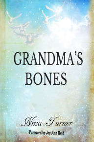 Title: Grandama's Bones, Author: Nina Turner