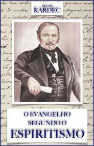 Title: O Evangelho Segundo o Espiritismo, Author: Allan Kardec