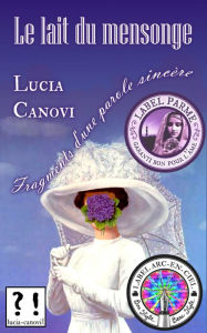Title: Le Lait Du Mensonge, Author: Lucia Canovi