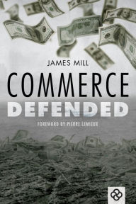 Title: Commerce Defended, Author: James Mill