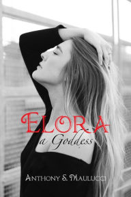 Title: ELORA, a Goddess, Author: Anthony Maulucci