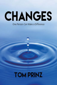 Title: CHANGES: One Person Can Make a Difference, Author: Tom Prinz