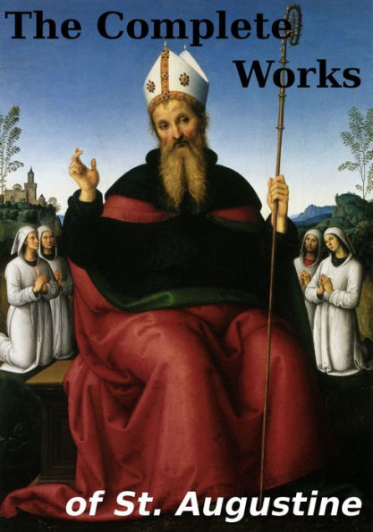 The Complete Works of St. Augustine