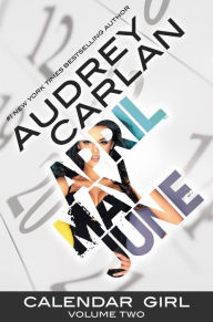 Title: Calendar Girl, Volume Two: April, May, June, Author: Audrey Carlan