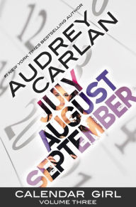 Title: Calendar Girl, Volume Three: July, August, September, Author: Audrey Carlan