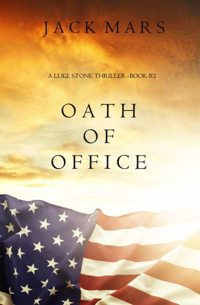 Oath of Office (a Luke Stone ThrillerBook #2)