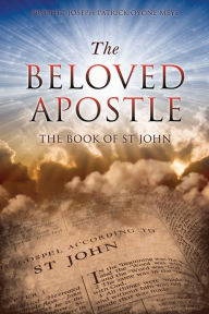 Title: THE BELOVED APOSTLE, Author: PROPHET JOSEPH PATRICK OYONE MEYE