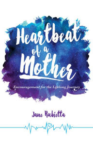 Title: Heartbeat of a Mother, Author: Jane Rubietta