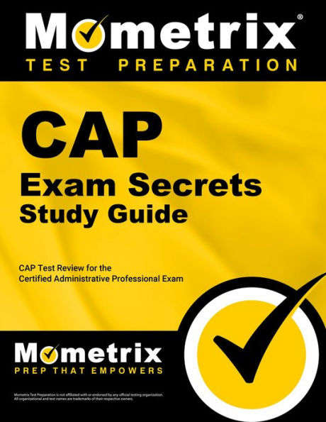 CAP Exam Secrets Study Guide: CAP Test Review for the Certified Administrative Professional Exam