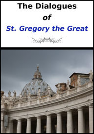 Title: The Dialogues, Author: St. Gregory the Great