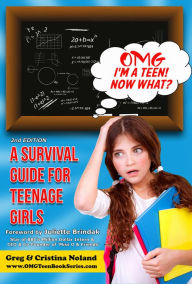 Title: OMG I Am A Teen Now What? - A Survival Guide for Teenage Girls, Author: Greg Noland