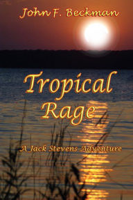 Title: Tropical Rage, Author: John Beckman