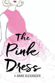 Title: The Pink Dress, Author: Anne Alexander
