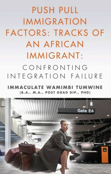 Push Pull Immigration Factors: Tracks of an African Immigrant - Confronting Integration Failure