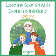 Title: Learning Spanish with Grandma in Ireland, Author: Jody Brady