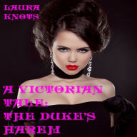 Title: A Victorian Tale: The Duke's Harem, Author: Laura Knots