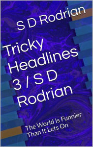 Title: Tricky Headlines 3 / S D Rodrian, Author: S D Rodrian