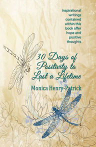 Title: 30 Day of Positivity to Last a Lifetime, Author: Monica Henry-Patrick