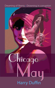 Title: CHICAGO MAY, Author: Harry Duffin