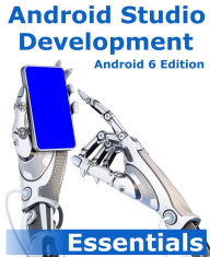 Title: Android Studio Development Essentials - Android 6 Edition, Author: Neil Smyth