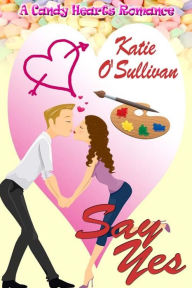 Title: Say Yes, Author: Katie O'Sullivan