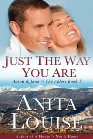 Title: Just the Way You Are ~ Aaron & Jane - The Adler's Book 1, Author: Anita Louise