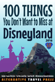 Title: 100 Things You Don't Want to Miss at Disneyland 2016, Author: John Glass