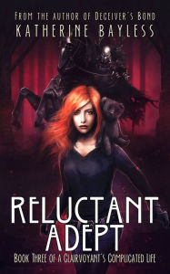 Title: Reluctant Adept, Author: Katherine Bayless