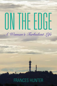 Title: ON THE EDGE: A Woman's Turbulent Life, Author: Frances Hunter