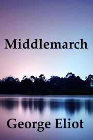 Title: Middlemarch by George Eliot, Author: George Eliot