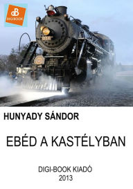 Title: Ebed a kastelyban, Author: Sandor Hunyady