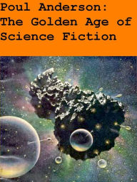 Title: Poul Anderson: The Golden Age of Science Fiction, Author: Poul Anderson