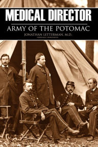 Title: Medical Director, Army of the Potomac (Abridged, Annotated), Author: Dr. Jonathan Letterman