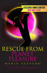 Title: Rescue From Planet Pleasure, Author: Mario Acevedo