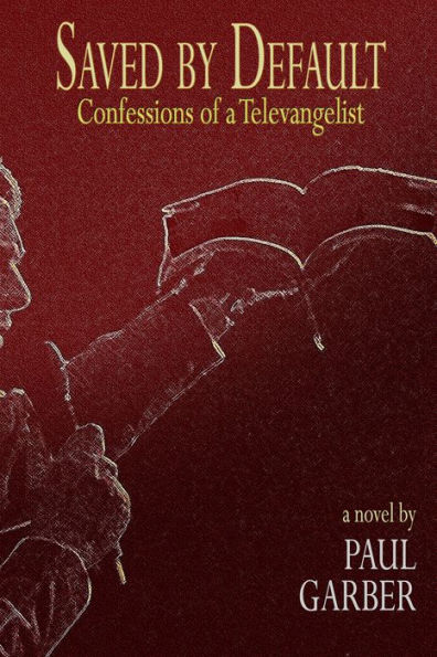 Saved by Default: Confessions of a Televangelist