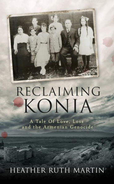 Reclaiming Konia: A Tale of Love, Loss and the Armenian Genocide