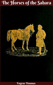 Title: The Horses of the Sahara, Author: Eugene Daumas
