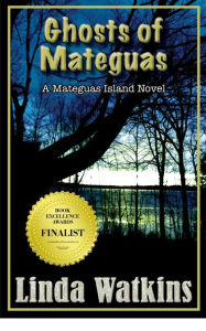 Title: Ghosts of Mateguas: A Mateguas Island Novel, Author: Linda Watkins