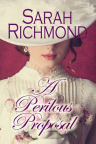 Title: A Perilous Proposal, Author: Sarah Richmond