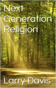 Title: Next Generation Religion, Author: Larry Davis