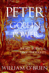 Title: Peter - Goblin Power (Peter: A Darkened Fairytale, Vol 8), Author: William O'Brien