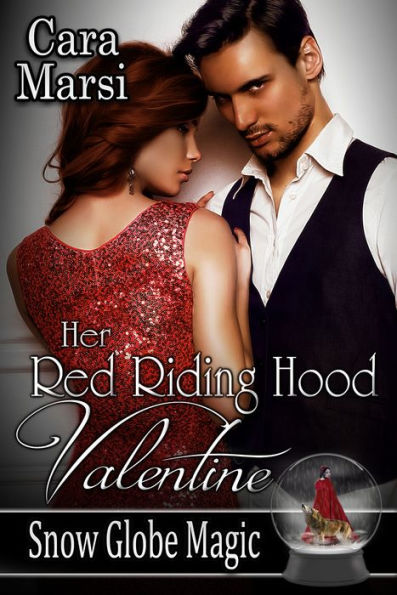 Her Red Riding Hood Valentine (Snow Globe Magic Book 3)